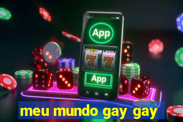 meu mundo gay gay