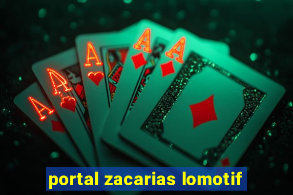 portal zacarias lomotif