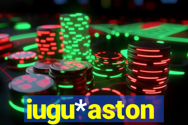 iugu*aston