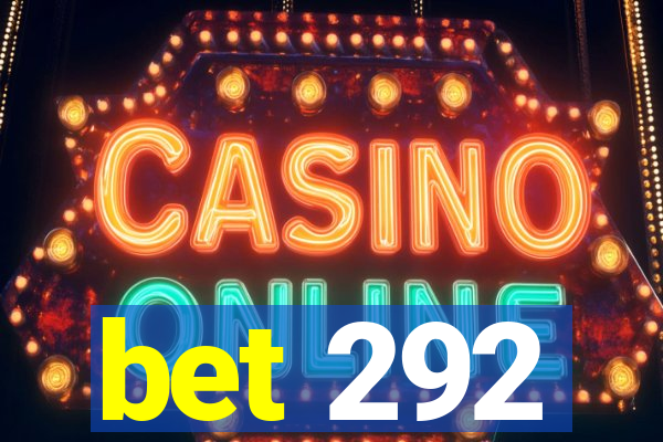bet 292
