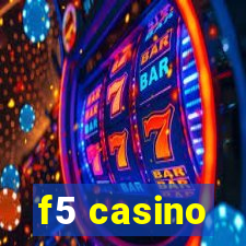 f5 casino