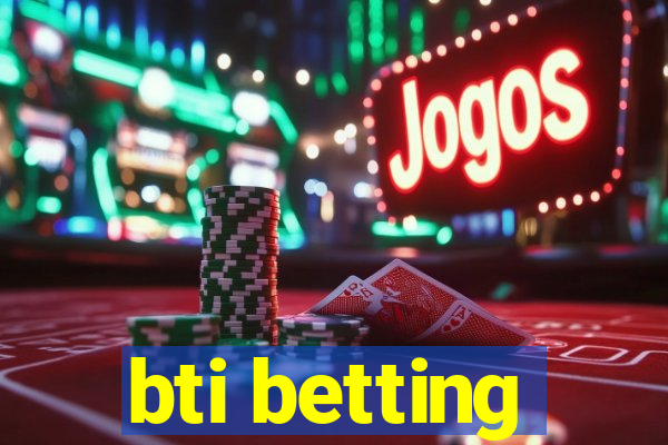 bti betting
