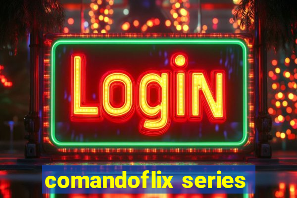 comandoflix series