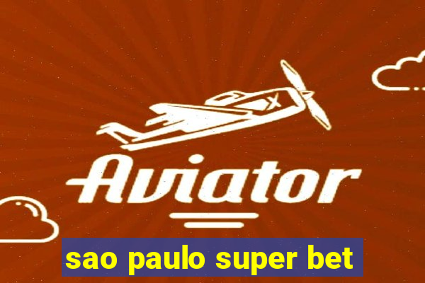 sao paulo super bet