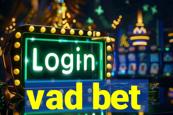 vad bet