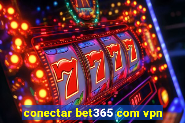 conectar bet365 com vpn