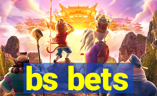 bs bets