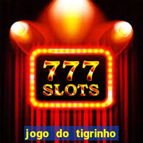 jogo do tigrinho deposito minimo 5 reais