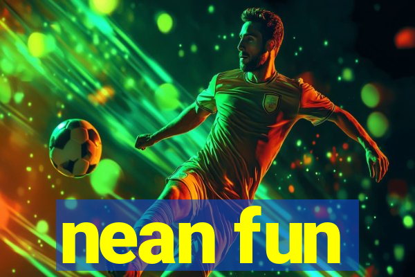 nean fun