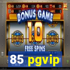 85 pgvip