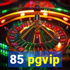 85 pgvip