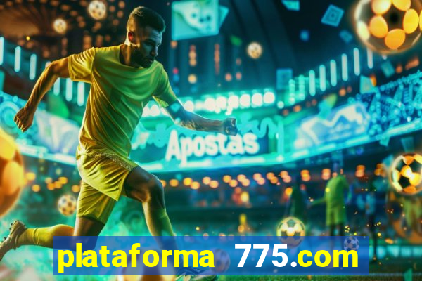 plataforma 775.com é confiavel