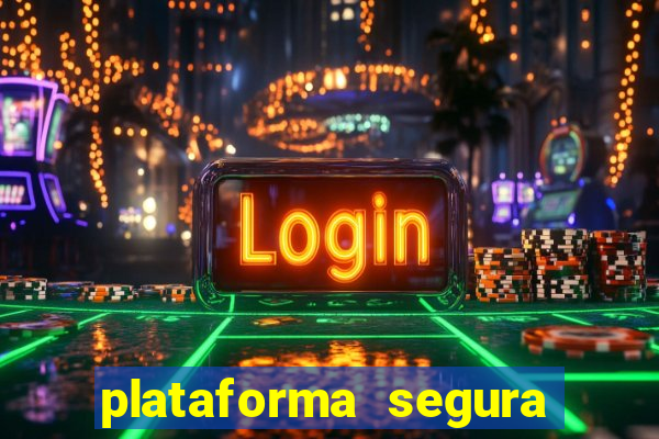 plataforma segura do jogo do tigre
