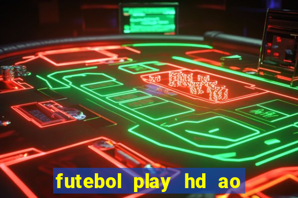 futebol play hd ao vivo agora