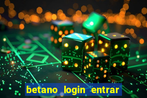 betano login entrar na minha conta