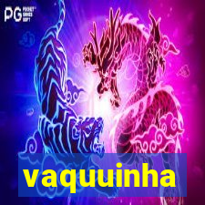 vaquuinha