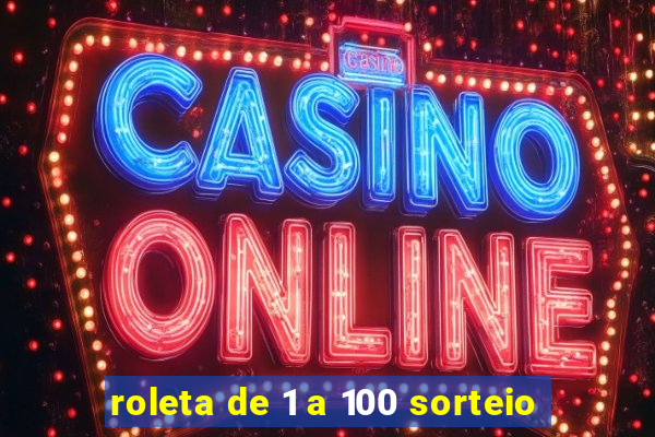roleta de 1 a 100 sorteio