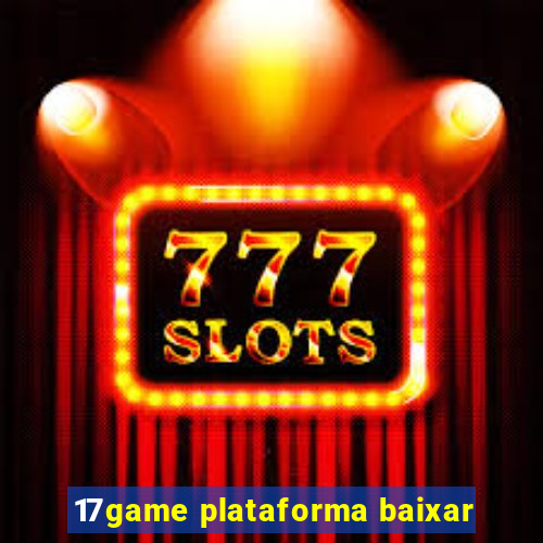17game plataforma baixar