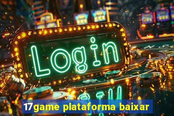 17game plataforma baixar