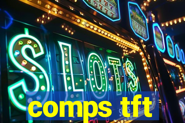comps tft