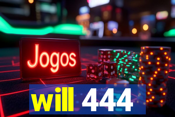 will 444