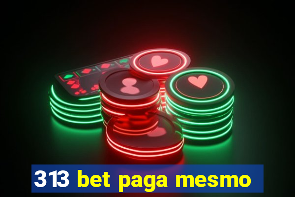 313 bet paga mesmo