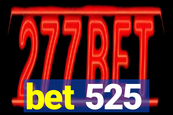 bet 525