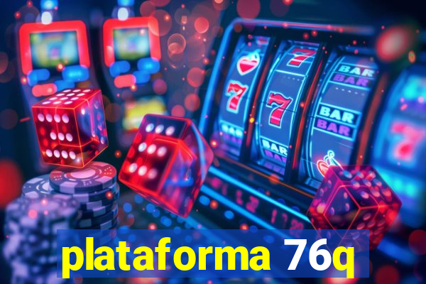 plataforma 76q