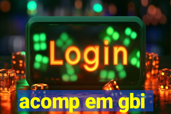 acomp em gbi