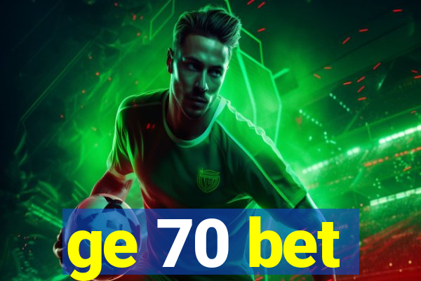 ge 70 bet