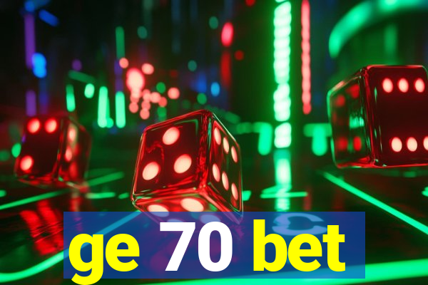 ge 70 bet