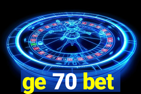 ge 70 bet