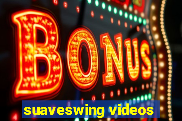 suaveswing videos