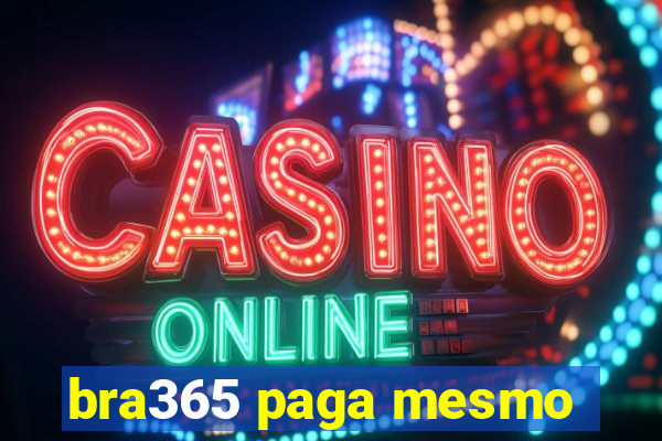 bra365 paga mesmo