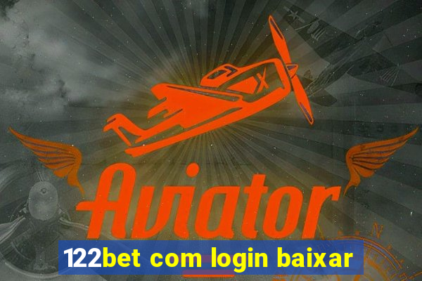 122bet com login baixar
