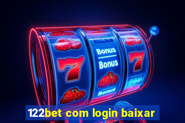122bet com login baixar