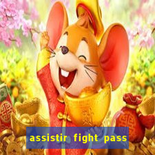 assistir fight pass ao vivo
