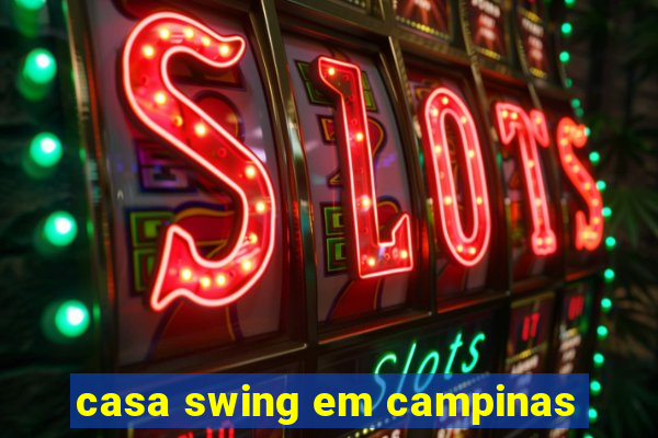 casa swing em campinas