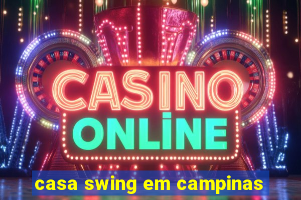 casa swing em campinas