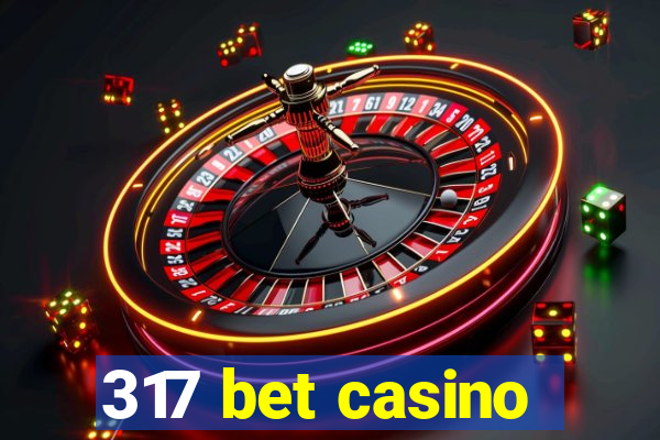 317 bet casino
