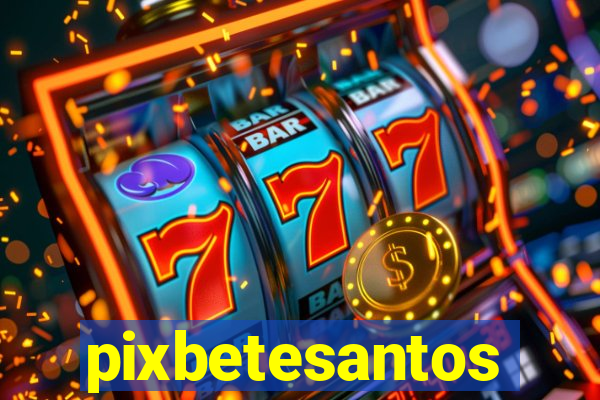 pixbetesantos