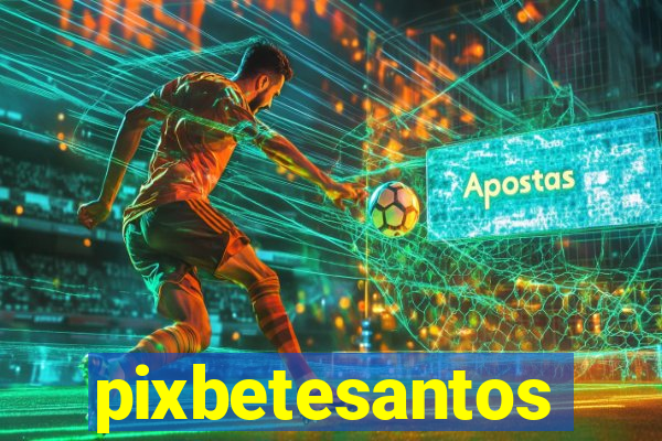 pixbetesantos