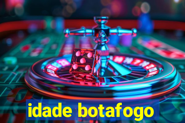 idade botafogo