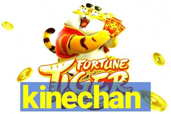 kinechan