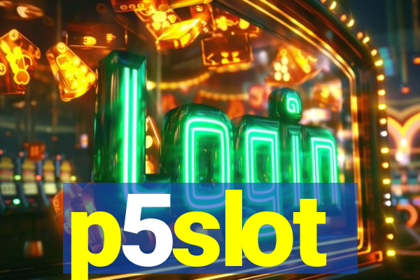 p5slot