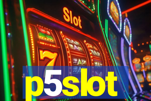 p5slot