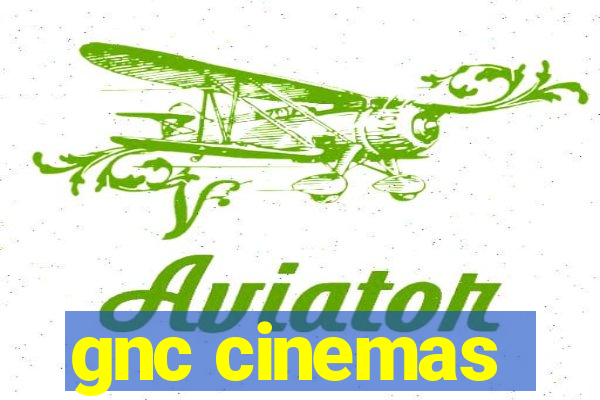 gnc cinemas