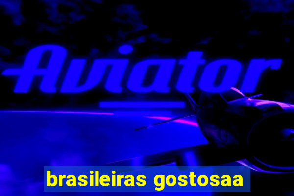 brasileiras gostosaa