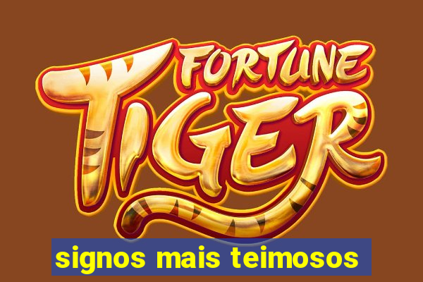 signos mais teimosos