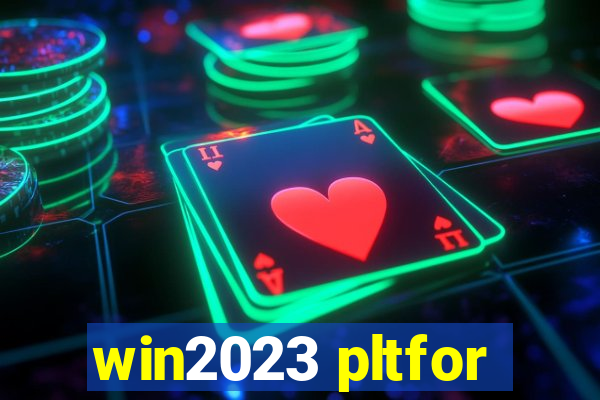 win2023 pltfor